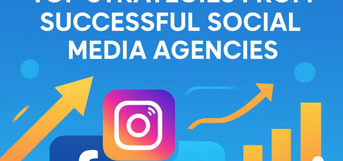 Top Strategies from Successful Social Media Agencies