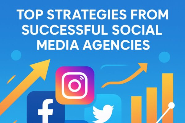 Top Strategies from Successful Social Media Agencies